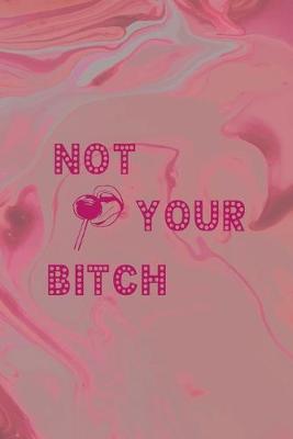 Book cover for Not Your Bitch