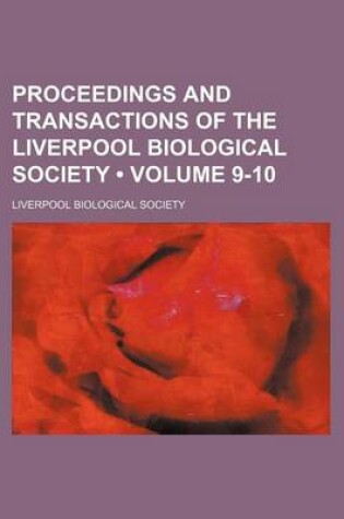 Cover of Proceedings and Transactions of the Liverpool Biological Society (Volume 9-10)