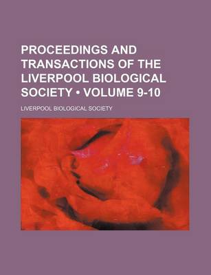 Book cover for Proceedings and Transactions of the Liverpool Biological Society (Volume 9-10)