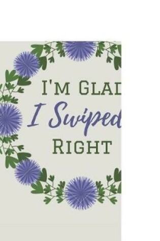 Cover of I'm Glad I Swiped Right
