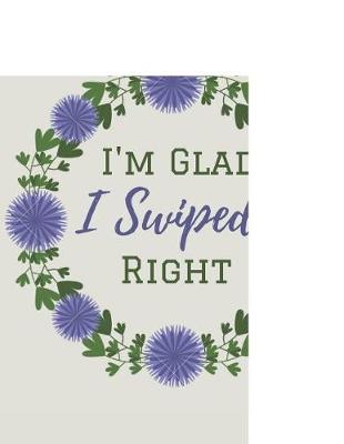 Book cover for I'm Glad I Swiped Right