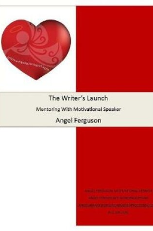 Cover of The Writer's Launch Mentoring With Angel Ferguson