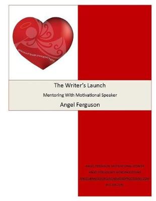 Book cover for The Writer's Launch Mentoring With Angel Ferguson