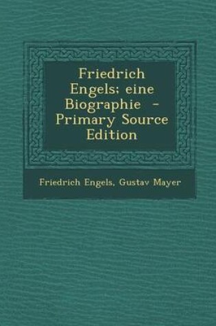 Cover of Friedrich Engels; Eine Biographie - Primary Source Edition