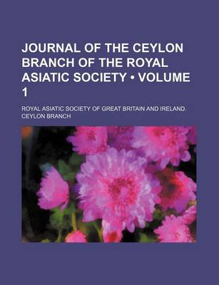 Book cover for The Journal of the Ceylon Branch of the Royal Asiatic Society of Great Britain & Ireland Volume 1