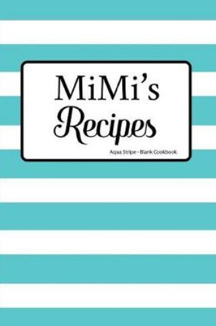 Cover of Mimi's Recipes Aqua Stripe Blank Cookbook