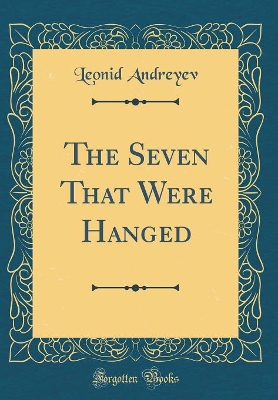 Book cover for The Seven That Were Hanged (Classic Reprint)