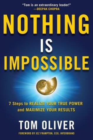 Cover of Nothing Is Impossible: 7 Steps to Realize Your True Power and Maximize Your Results