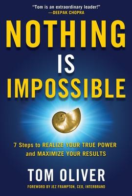 Book cover for Nothing Is Impossible: 7 Steps to Realize Your True Power and Maximize Your Results