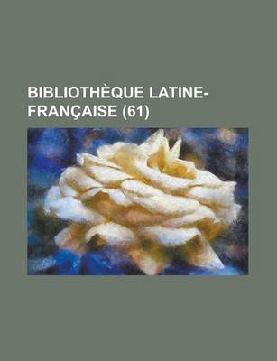 Book cover for Biblioth Que Latine-Fran Aise (61)