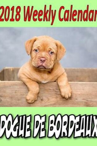 Cover of 2018 Weekly Calendar Dogue De Bordeaux