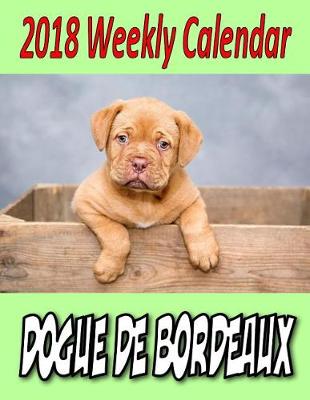 Book cover for 2018 Weekly Calendar Dogue De Bordeaux