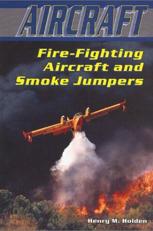 Cover of Fire-Fighting Aircraft and Smoke Jumpers