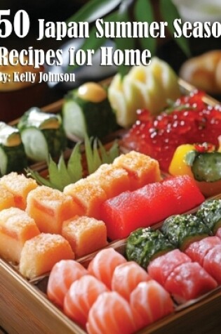 Cover of 50 Japan Summer Season Recipes for Home