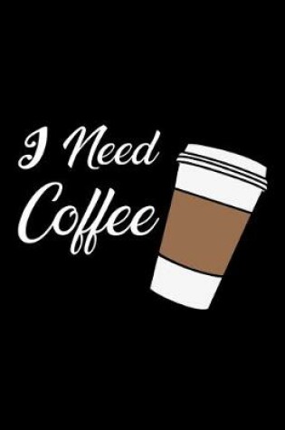 Cover of I Need Coffee