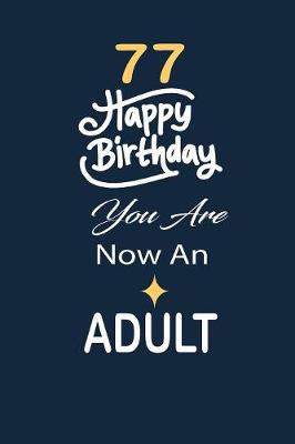 Book cover for 77 Happy birthday you are now an adult