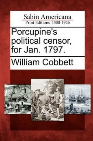 Cover of Porcupine's Political Censor, for Jan. 1797.