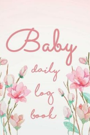 Cover of Baby Daily Log Book