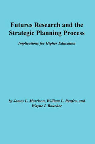 Cover of Futures Research and the Strategic Planning Proces s: Implications for Higher Education: Ashe-Eric/Hi Gher Ed Research Report NUM 9, 1984 (Volume 13)