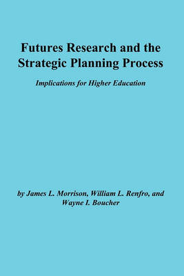 Book cover for Futures Research and the Strategic Planning Proces s: Implications for Higher Education: Ashe-Eric/Hi Gher Ed Research Report NUM 9, 1984 (Volume 13)