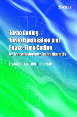 Cover of Turbo Coding, Turbo Equalisation and Space-time Coding for Transmission Over Fading Channels