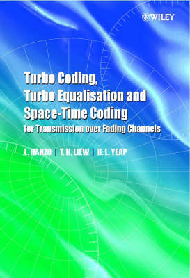 Book cover for Turbo Coding, Turbo Equalisation and Space-time Coding for Transmission Over Fading Channels