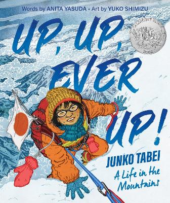 Book cover for Up, Up, Ever Up! Junko Tabei: A Life in the Mountains