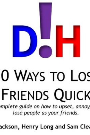 Cover of D!H's 50 Ways to Lose Friends Quick