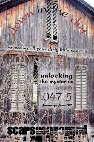 Cover of Unlocking the Mysteries: Down In the Dirt V047.5: Janurary-June '07: Revealing All Your Dirty Little Secrets