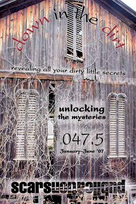 Book cover for Unlocking the Mysteries: Down In the Dirt V047.5: Janurary-June '07: Revealing All Your Dirty Little Secrets