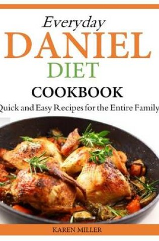 Cover of Everyday Daniel Diet Cookbook Quick and Easy Recipes for the Entire Family