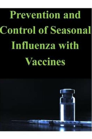 Cover of Prevention and Control of Seasonal Influenza with Vaccines