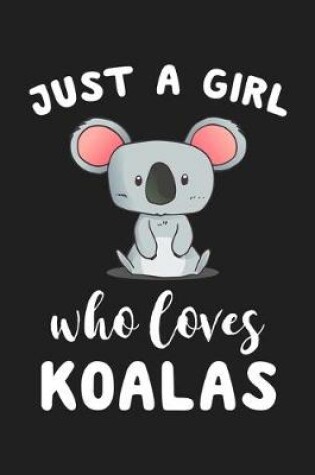 Cover of Just A Girl Who Loves Koalas