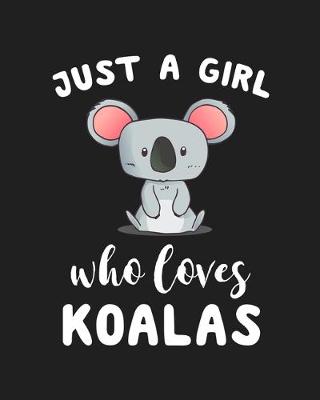 Book cover for Just A Girl Who Loves Koalas