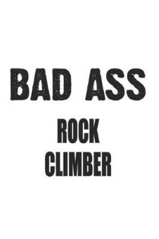 Cover of Bad Ass Rock Climber