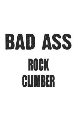 Book cover for Bad Ass Rock Climber