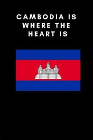 Cover of Cambodia Is Where the Heart Is