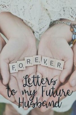 Cover of Letters to my Future Husband Journal-Love&Romance Letters Gift-Blank Lined Notebook To Write In-6"x9" 120 Pages Book 7