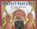 Book cover for Perfect Pancakes, If You Please