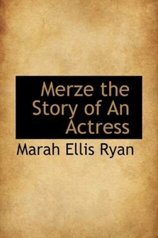 Cover of Merze the Story of an Actress