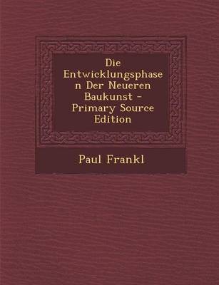 Book cover for Die Entwicklungsphasen Der Neueren Baukunst - Primary Source Edition