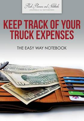 Book cover for Keep Track of Your Truck Expenses the Easy Way Notebook