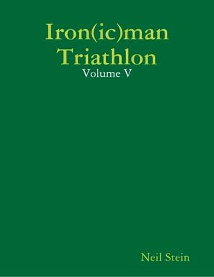 Book cover for Iron(Ic)Man Triathlon: Volume V