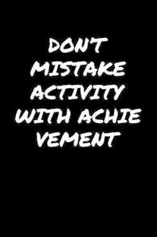 Cover of Don't Mistake Activity With Achievement�