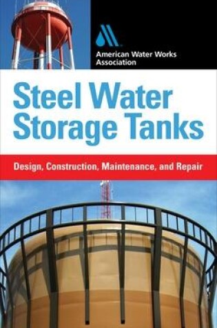 Cover of Steel Water Storage Tanks: Design, Construction, Maintenance, and Repair