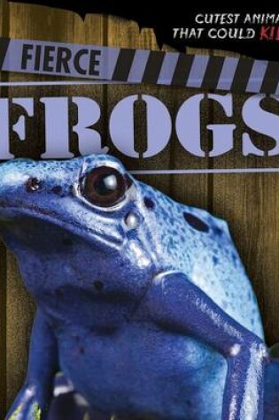 Cover of Fierce Frogs