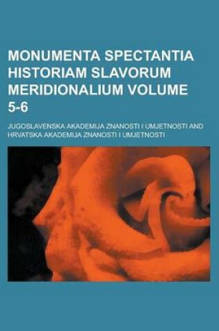 Cover of Monumenta Spectantia Historiam Slavorum Meridionalium Volume 5-6