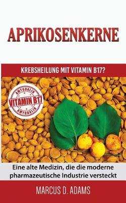 Book cover for Aprikosenkerne - Krebsheilung Mit Vitamin B17?