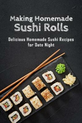 Cover of Making Homemade Sushi Rolls