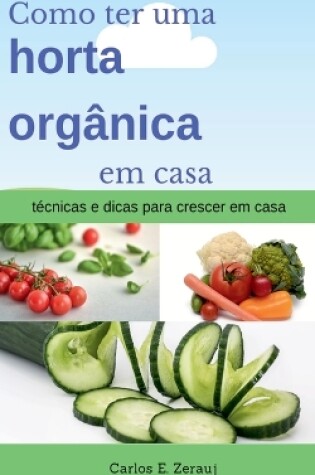 Cover of Como ter uma horta organica em casa tecnicas e dicas para crescer em casa